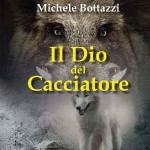 Michele Bottazzi: Il Dio del Cacciatore